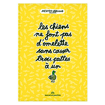 Achat Livres Les Chiens Ne Font Pas d'Omelettes Sans Casser Trois Pattes à un Canard