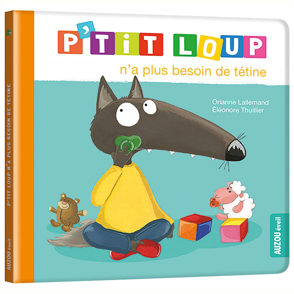 P'tit Loup n'a plus besoin de tétine Auzou