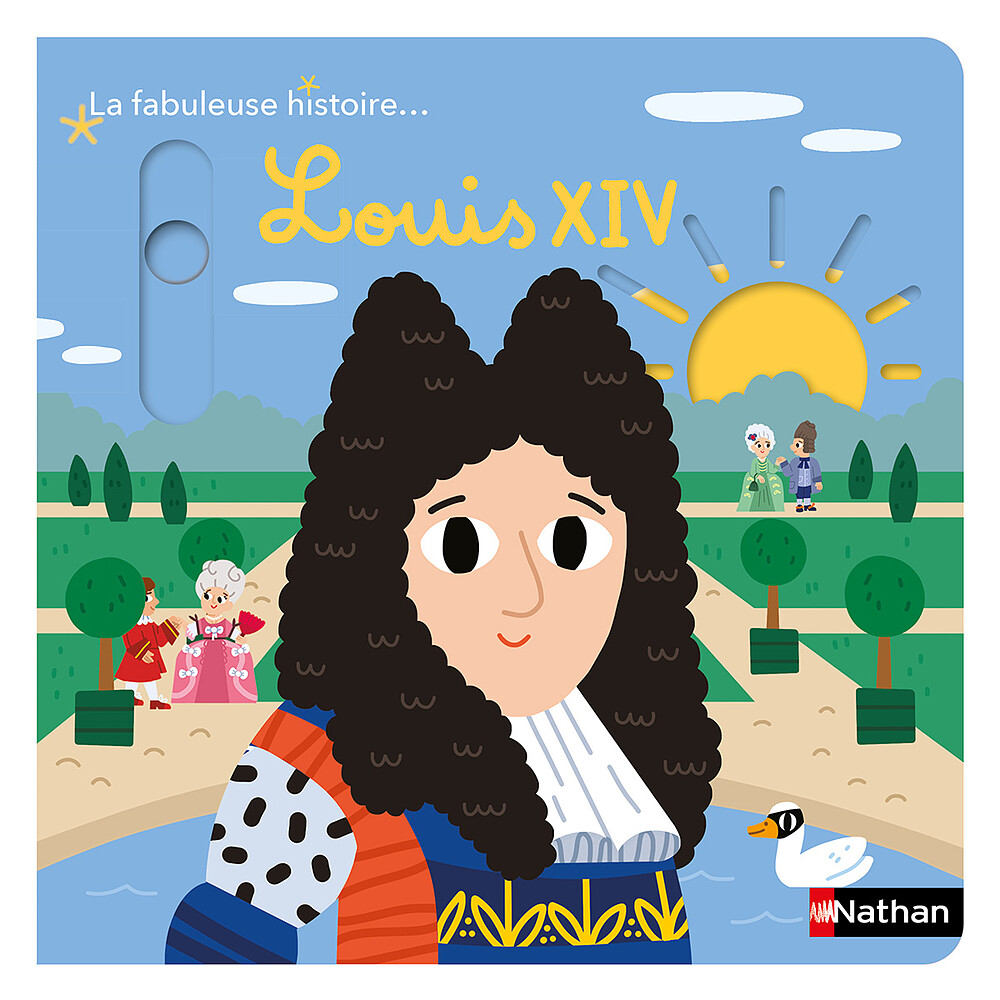 La Fabuleuse Histoire de Louis XIV Nathan Editions