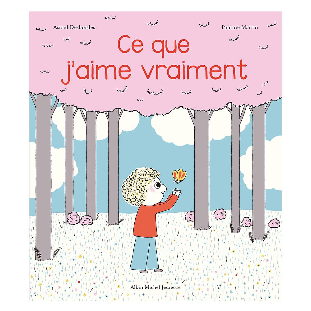 Ce Que J'aime Vraiment Albin Michel Jeunesse
