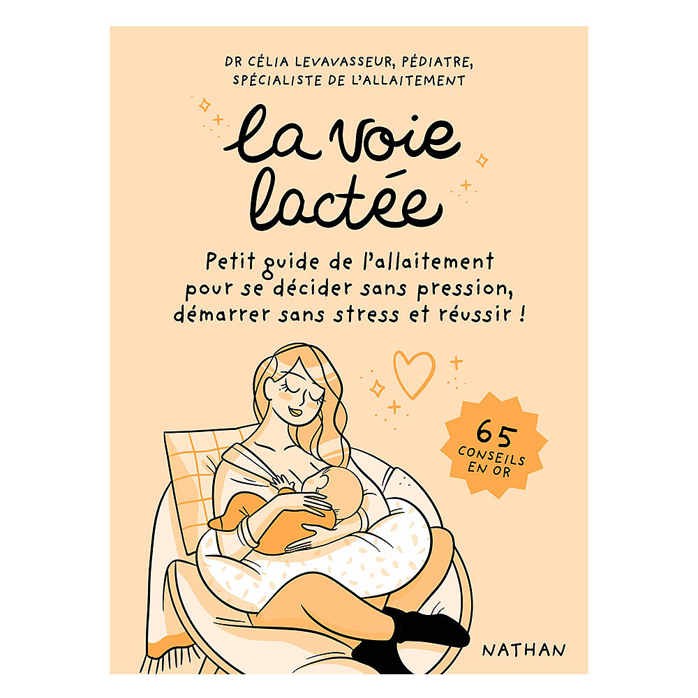 La Voie Lactée, Manuel d'Allaitement pour se Décider sans Pression, Démarrer sans Stress et Réussir Nathan Editions