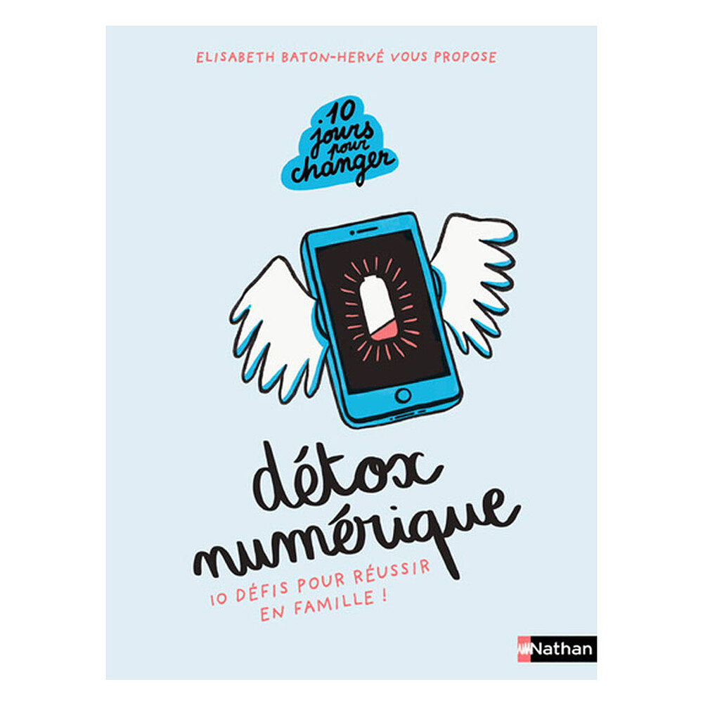 Detox Numérique - 10 Défis pour Réussir en Famille Nathan Editions