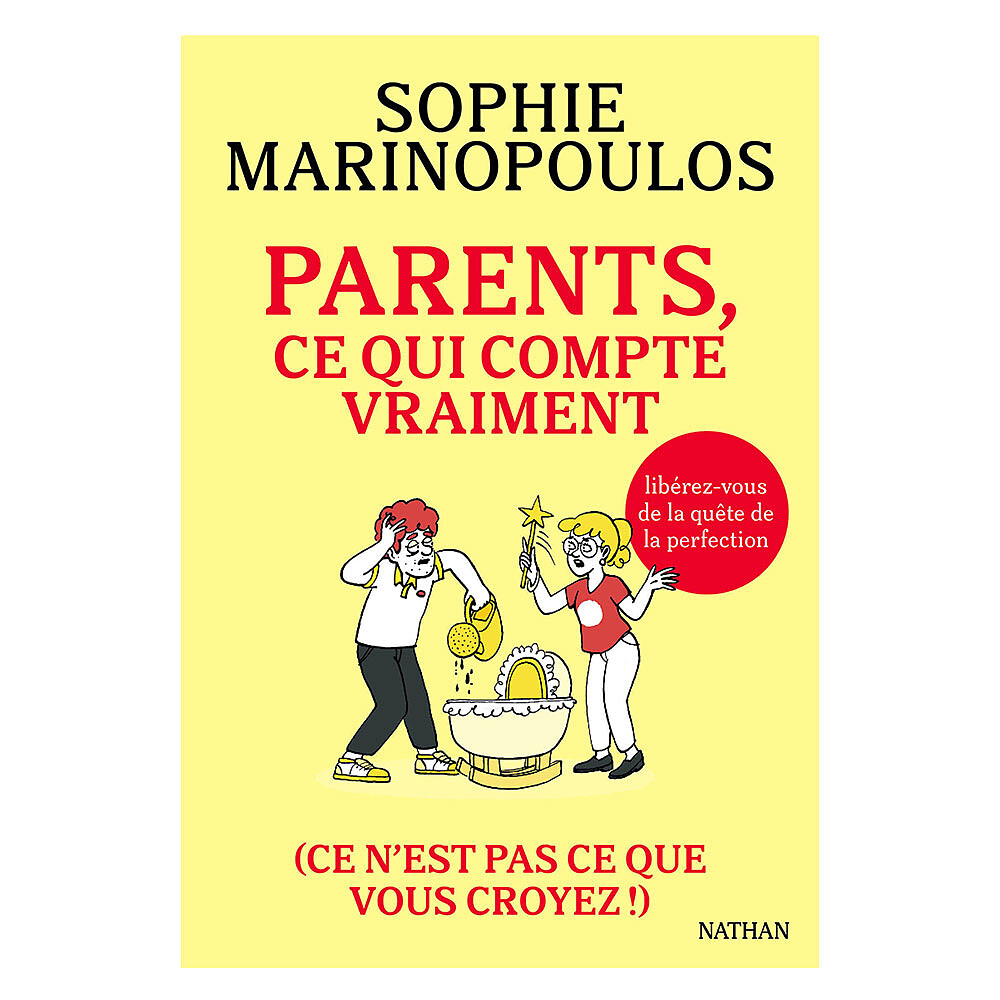 Parents, ce qui compte vraiment  (ce n'est pas ce que vous croyez !) Nathan Editions