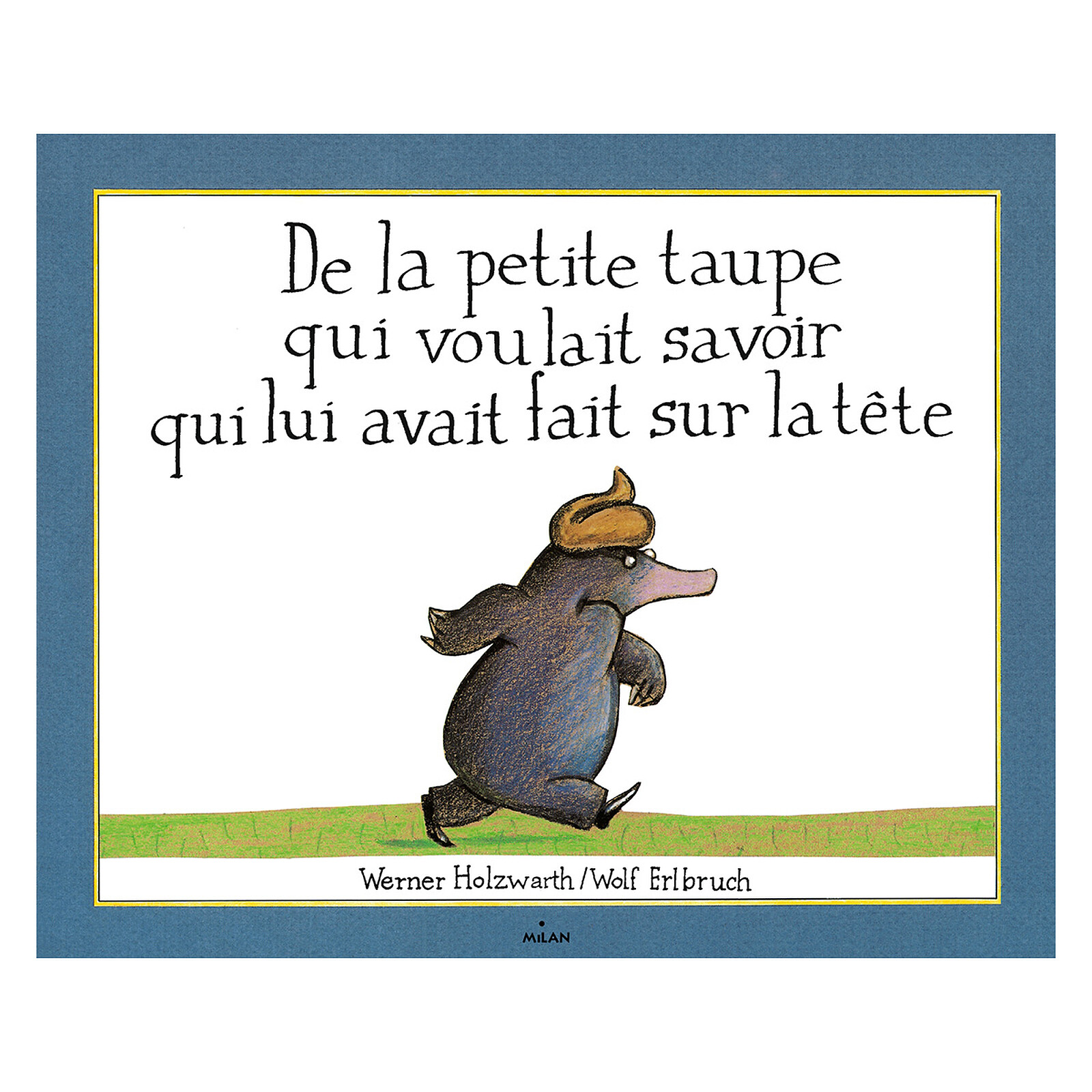 De la Petite Taupe Qui Voulait Savoir Qui Lui Avait Fait Sur la Tête (Milan) - Couverture