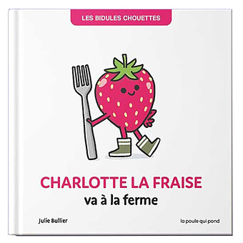 Charlotte la Fraise Va à la Ferme La poule qui pond