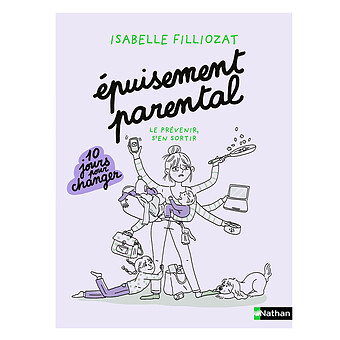 Epuisement Parental - Le Prévenir, S'en Sortir