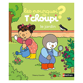 Les Pourquoi de T'choupi - Le Jardin