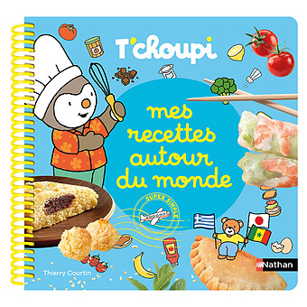T'choupi Mes Recettes Autour du Monde