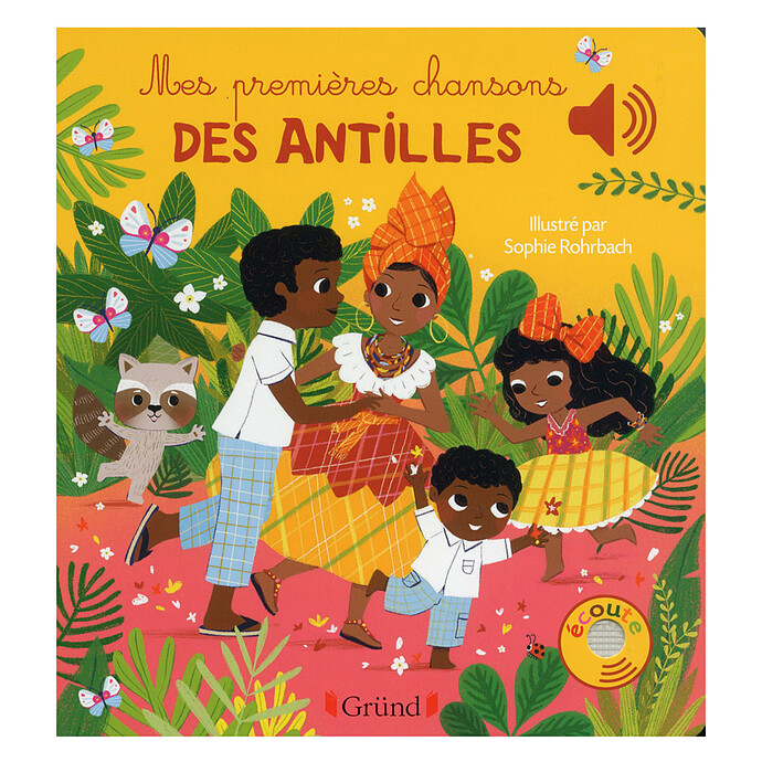 Mes Premiers Livres Sonores - Mes Premières Chansons des Antilles Gründ