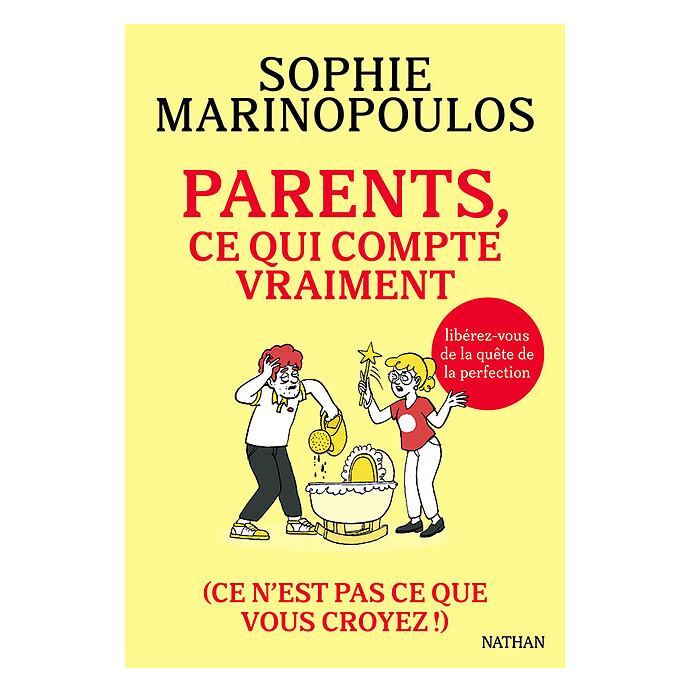 Parents, ce qui compte vraiment  (ce n'est pas ce que vous croyez !) Nathan Editions