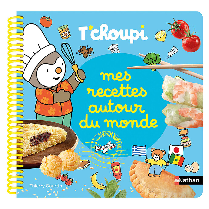 T'choupi Mes Recettes Autour du Monde Nathan Editions